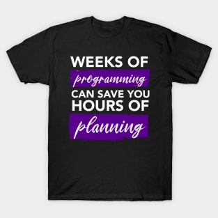 Weeks of Programming - Funny Programming Jokes - Dark Color T-Shirt